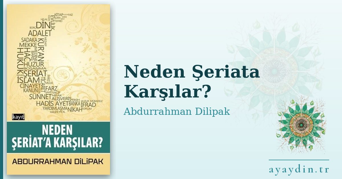 Neden Şeriata Karşılar? - Abdurrahman Dilipak kitap alıntıları ve sözleri