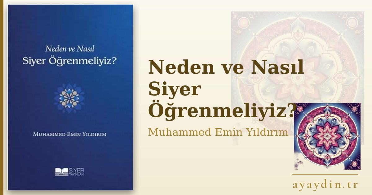 Neden ve Nasıl Siyer Öğrenmeliyiz? - Muhammed Emin Yıldırım kitap alıntıları ve sözleri