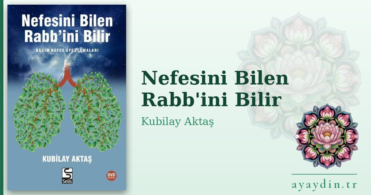 Nefesini Bilen Rabb'ini Bilir - Kubilay Aktaş kitap alıntıları ve sözleri