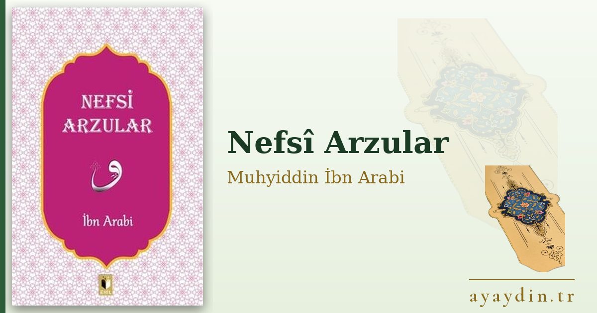 Nefsî Arzular - Muhyiddin İbn Arabi kitap alıntıları ve sözleri