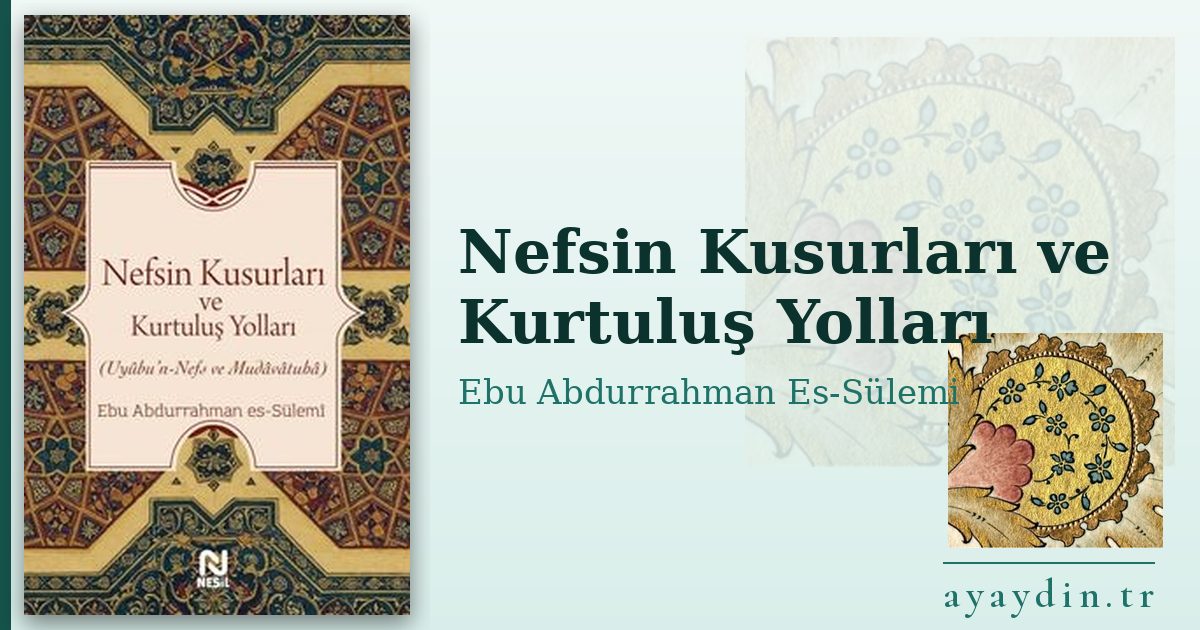 Nefsin Kusurları ve Kurtuluş Yolları - Ebu Abdurrahman Es-Sülemi kitap alıntıları ve sözleri
