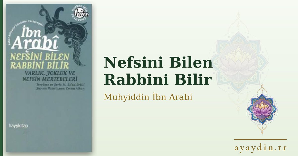 Nefsini Bilen Rabbini Bilir - Muhyiddin İbn Arabi kitap alıntıları ve sözleri