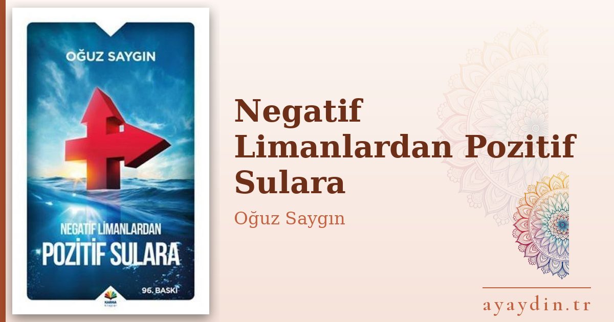 Negatif Limanlardan Pozitif Sulara - Oğuz Saygın kitap alıntıları ve sözleri