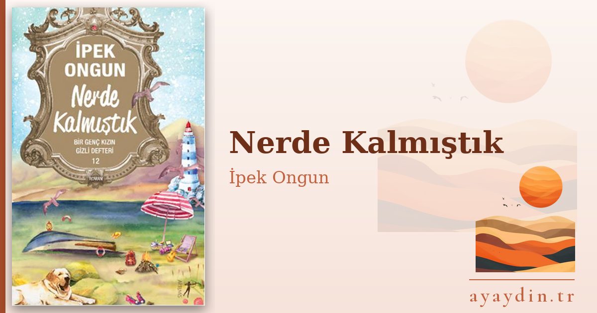 Nerde Kalmıştık - İpek Ongun kitap alıntıları ve sözleri