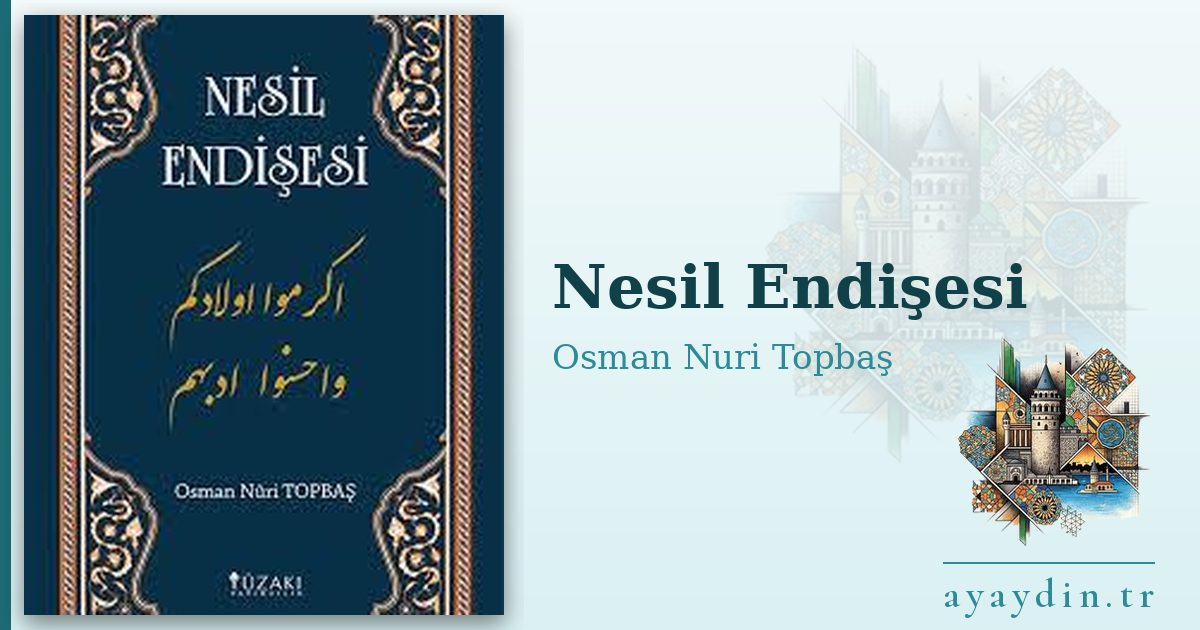 Nesil Endişesi - Osman Nuri Topbaş kitap alıntıları ve sözleri
