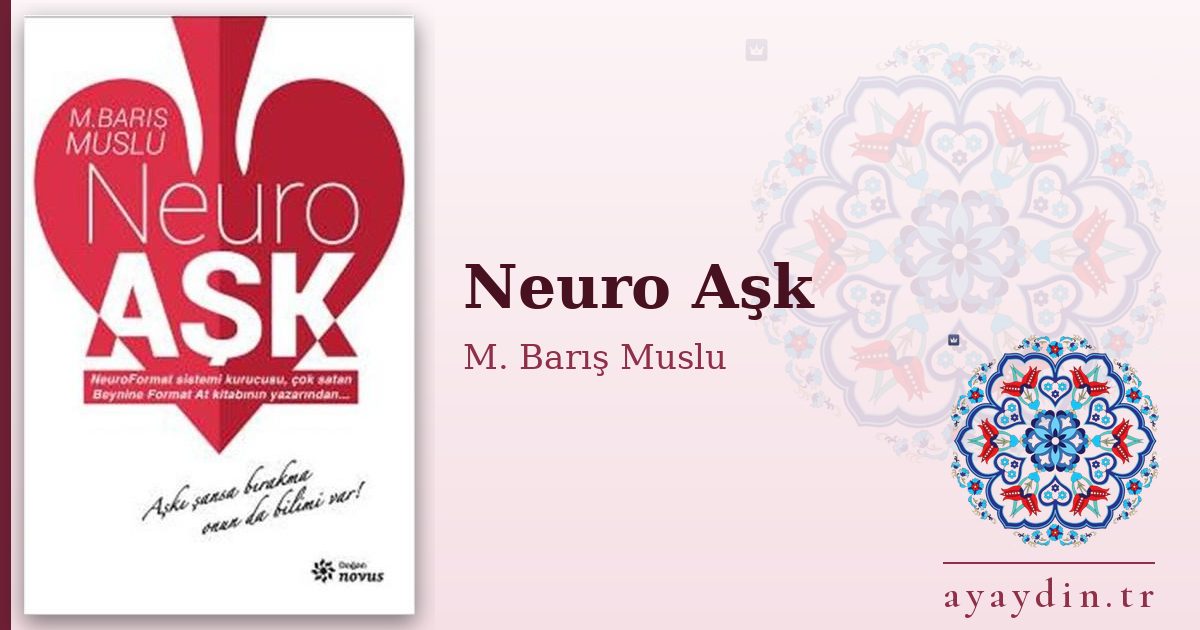 Neuro Aşk - M. Barış Muslu kitap alıntıları ve sözleri