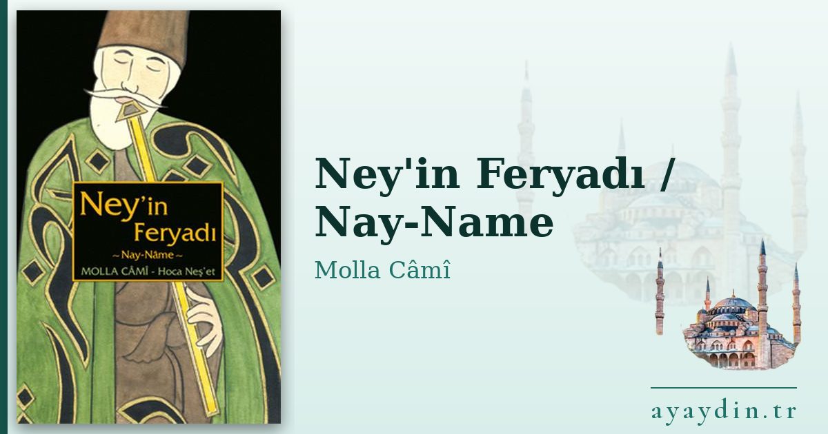 Ney'in Feryadı / Nay-Name - Molla Câmî kitap alıntıları ve sözleri