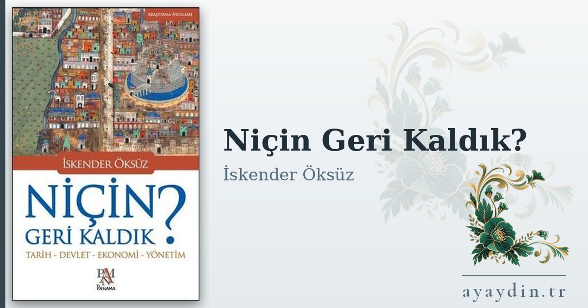 Niçin Geri Kaldık? - İskender Öksüz kitap alıntıları ve sözleri