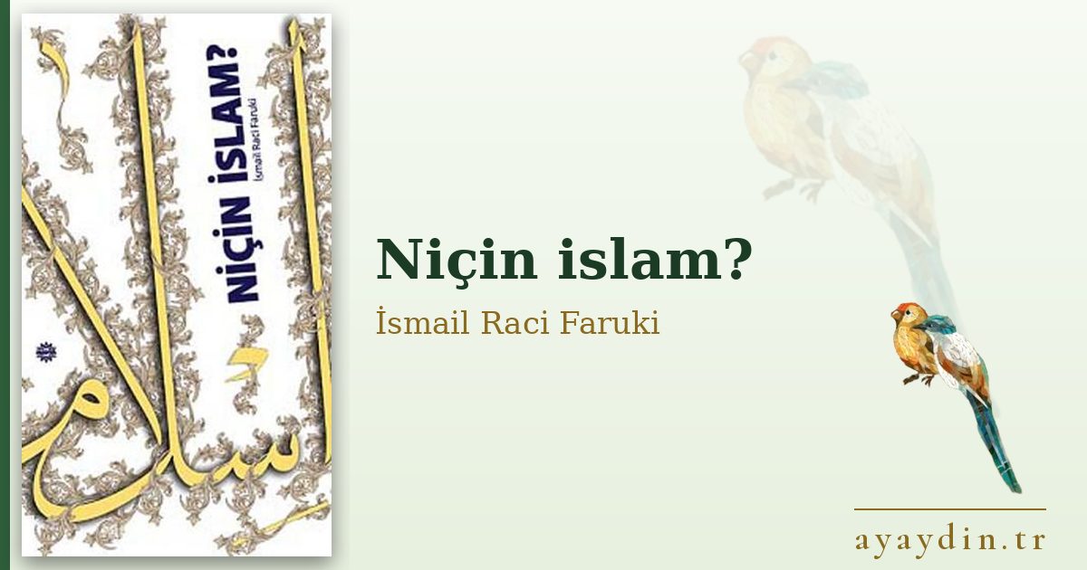 Niçin islam? - İsmail Raci Faruki kitap alıntıları ve sözleri