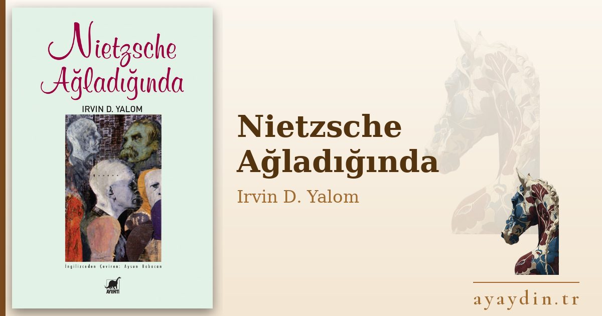 Nietzsche Ağladığında - Irvin D. Yalom kitap alıntıları ve sözleri