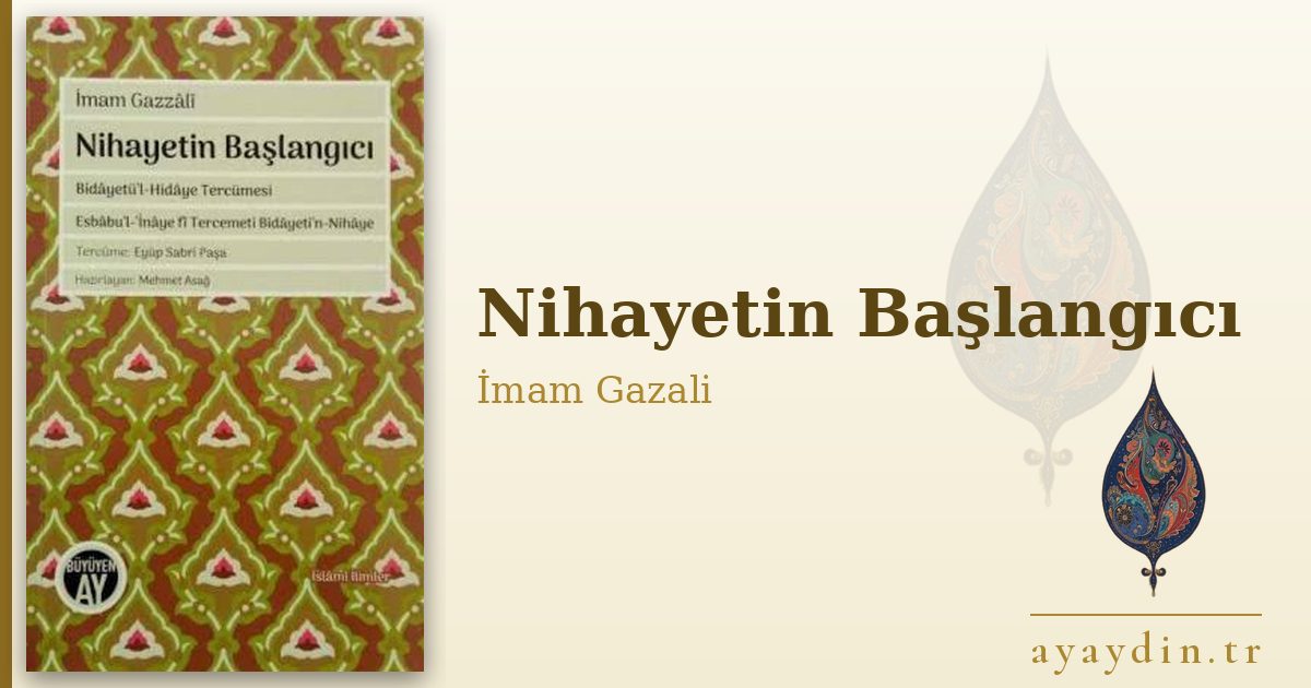 Nihayetin Başlangıcı - İmam Gazali kitap alıntıları ve sözleri