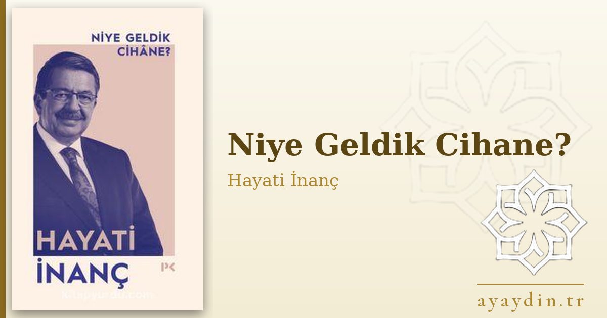 Niye Geldik Cihane? - Hayati İnanç kitap alıntıları ve sözleri