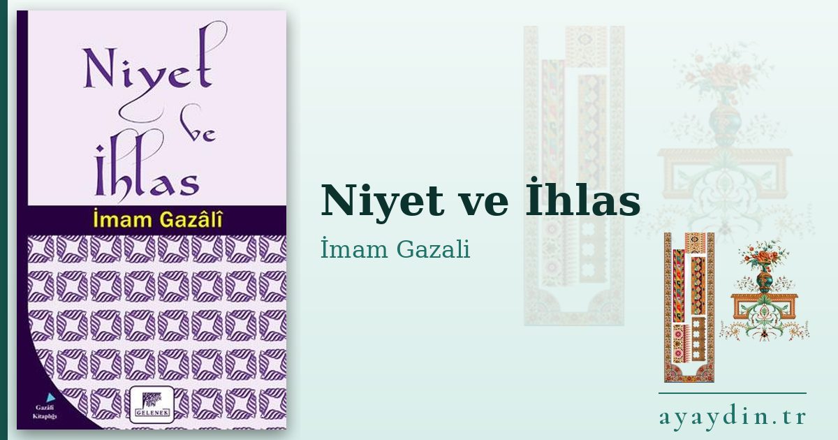 Niyet ve İhlas - İmam Gazali kitap alıntıları ve sözleri