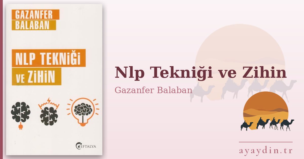 Nlp Tekniği ve Zihin - Gazanfer Balaban kitap alıntıları ve sözleri
