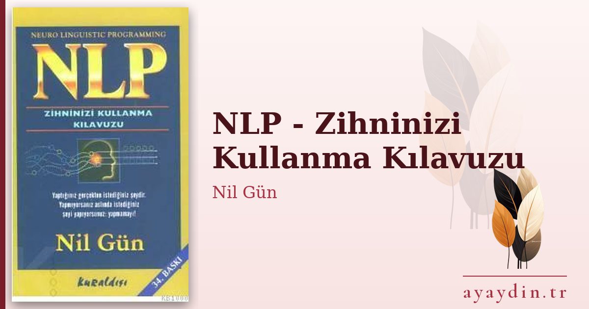 NLP - Zihninizi Kullanma Kılavuzu - Nil Gün kitap alıntıları ve sözleri
