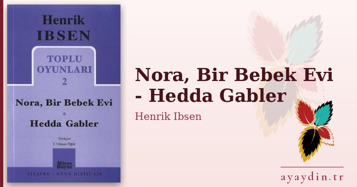 Nora, Bir Bebek Evi - Hedda Gabler - Henrik Ibsen kitap alıntıları ve sözleri