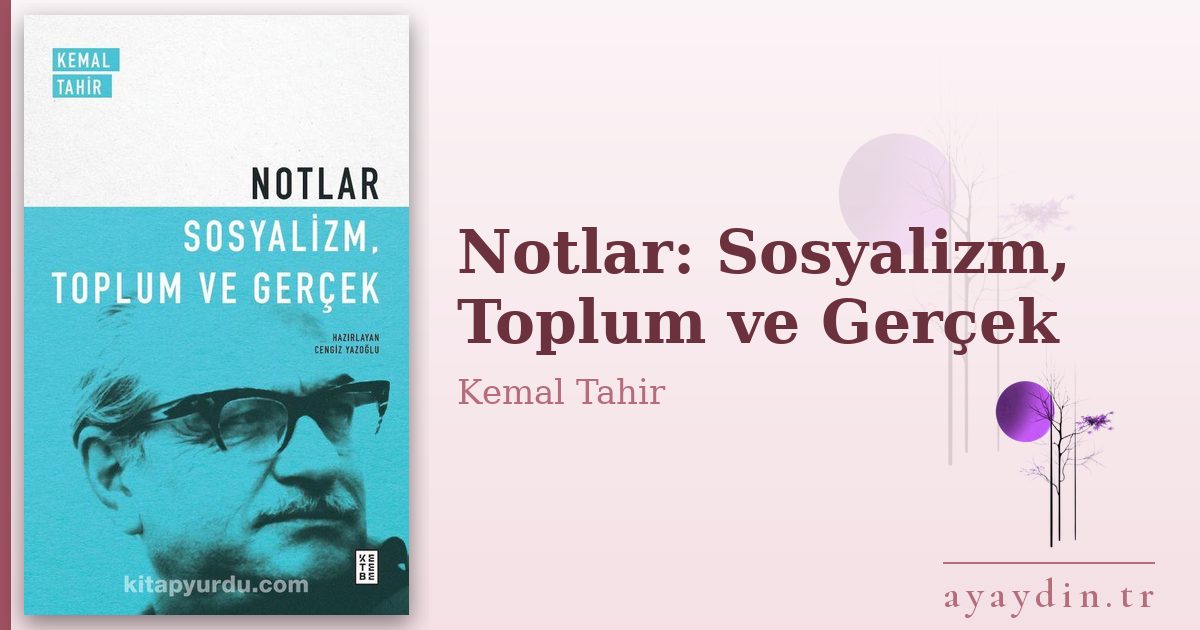 Notlar: Sosyalizm, Toplum ve Gerçek - Kemal Tahir kitap alıntıları ve sözleri