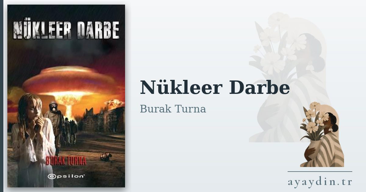 Nükleer Darbe - Burak Turna kitap alıntıları ve sözleri