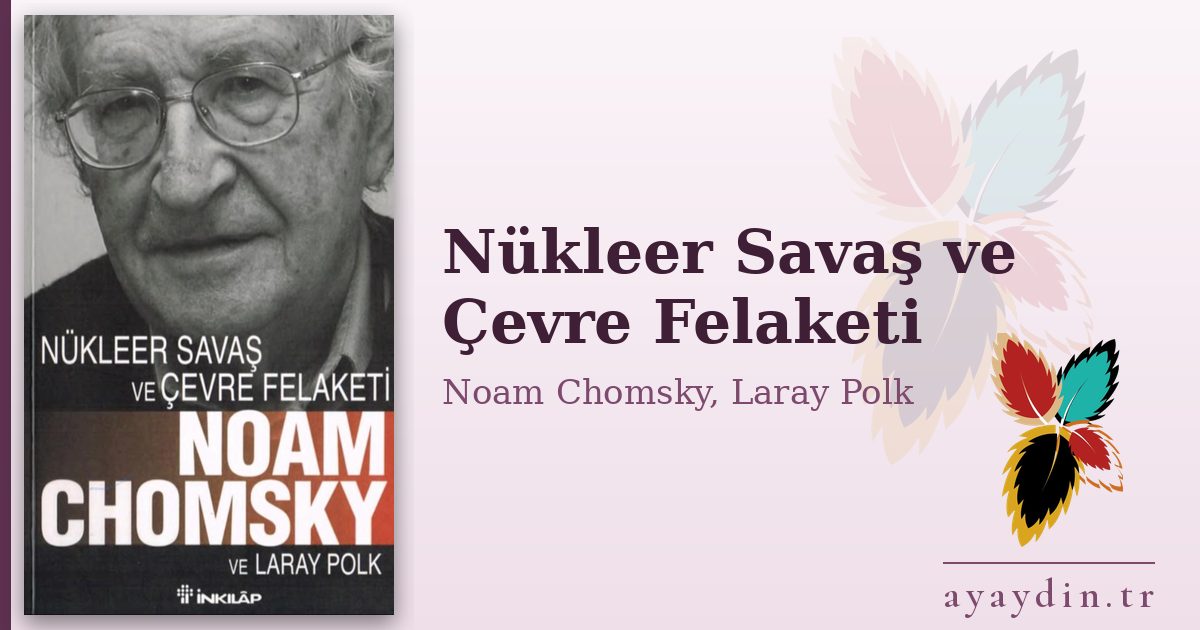 Nükleer Savaş ve Çevre Felaketi - Noam Chomsky, Laray Polk kitap alıntıları ve sözleri
