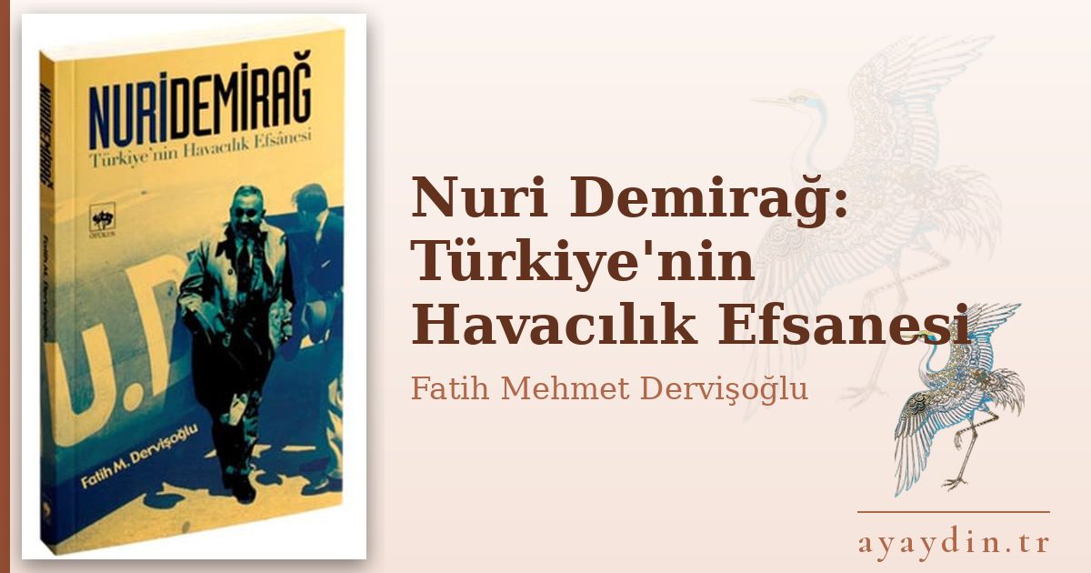 Nuri Demirağ: Türkiye'nin Havacılık Efsanesi - Fatih Mehmet Dervişoğlu kitap alıntıları ve sözleri