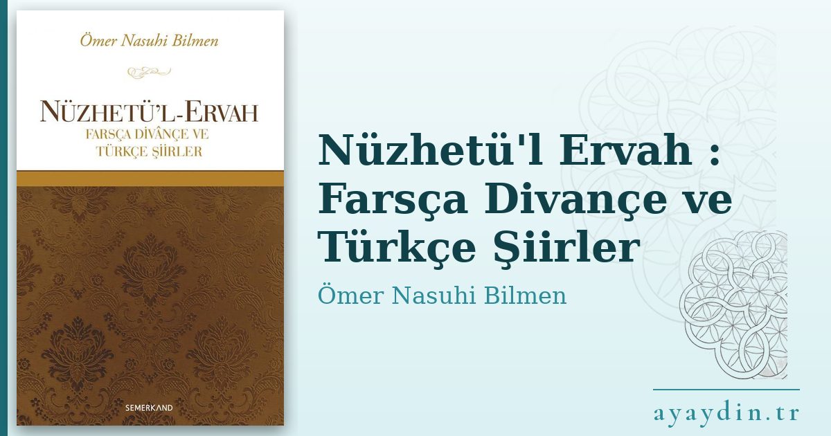 Nüzhetü'l Ervah : Farsça Divançe ve Türkçe Şiirler - Ömer Nasuhi Bilmen kitap alıntıları ve sözleri