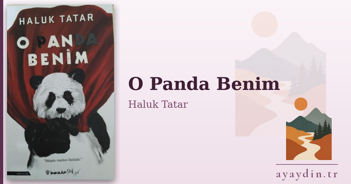 O Panda Benim - Haluk Tatar kitap alıntıları ve sözleri