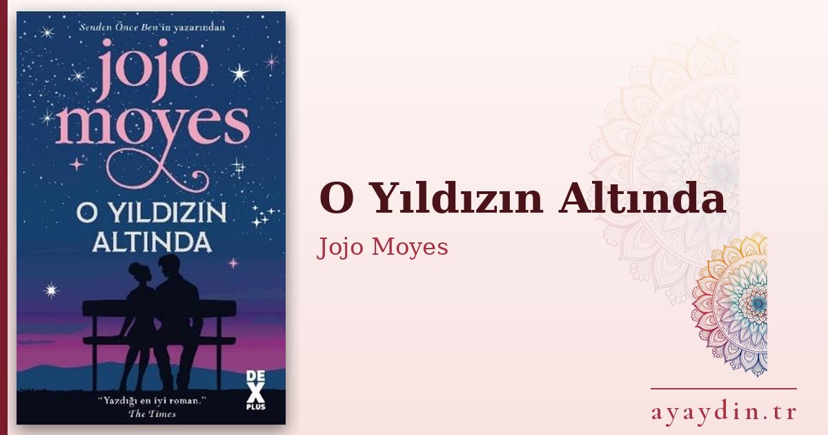 O Yıldızın Altında - Jojo Moyes kitap alıntıları ve sözleri