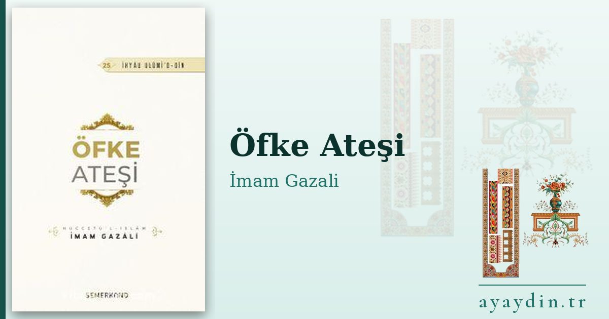 Öfke Ateşi - İmam Gazali kitap alıntıları ve sözleri