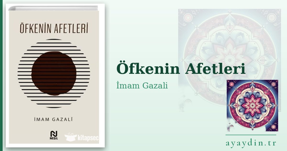 Öfkenin Afetleri - İmam Gazali kitap alıntıları ve sözleri