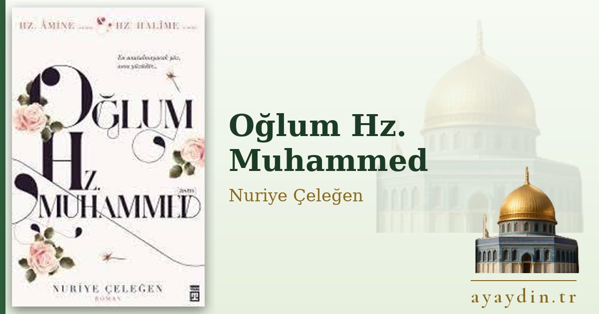 Oğlum Hz. Muhammed - Nuriye Çeleğen kitap alıntıları ve sözleri