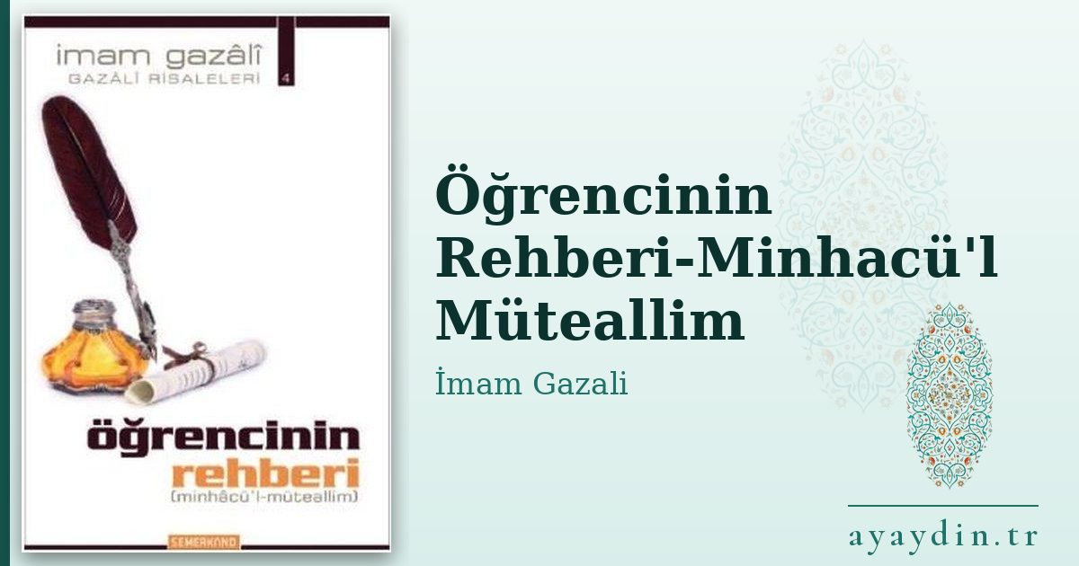 Öğrencinin Rehberi-Minhacü'l Müteallim - İmam Gazali kitap alıntıları ve sözleri