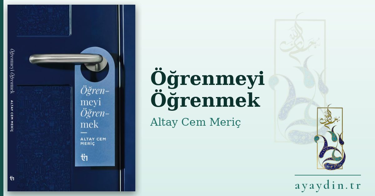 Öğrenmeyi Öğrenmek - Altay Cem Meriç kitap alıntıları ve sözleri