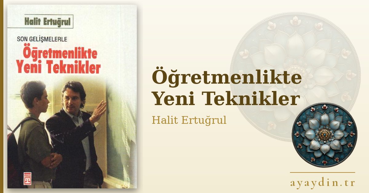 Öğretmenlikte Yeni Teknikler - Halit Ertuğrul kitap alıntıları ve sözleri