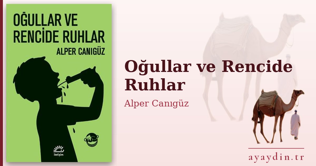 Oğullar ve Rencide Ruhlar - Alper Canıgüz kitap alıntıları ve sözleri
