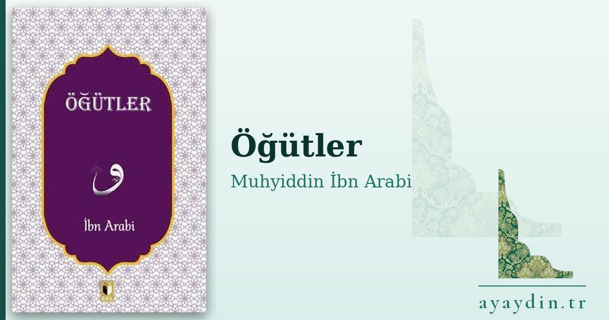 Öğütler - Muhyiddin İbn Arabi kitap alıntıları ve sözleri