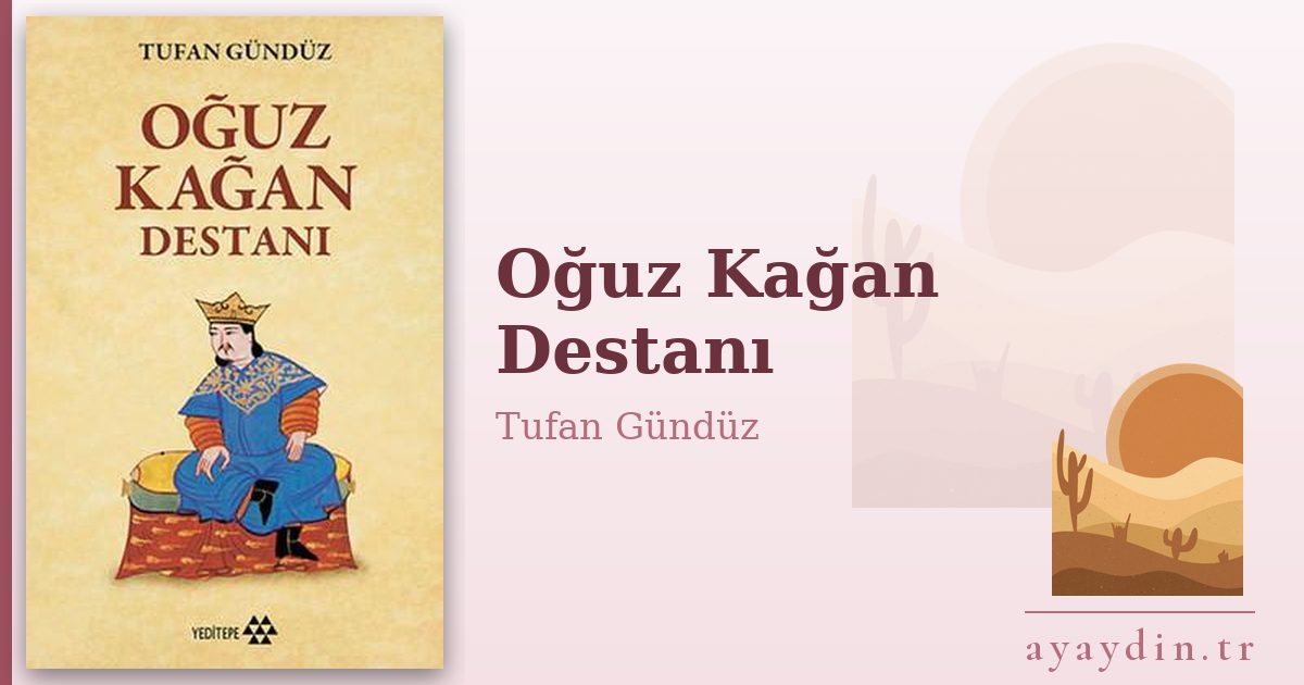 Oğuz Kağan Destanı - Tufan Gündüz kitap alıntıları ve sözleri