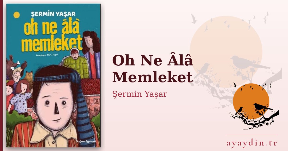 Oh Ne Âlâ Memleket - Şermin Yaşar kitap alıntıları ve sözleri