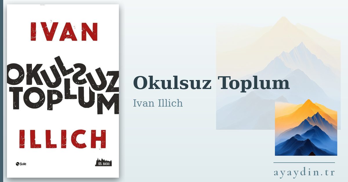 Okulsuz Toplum - Ivan Illich kitap alıntıları ve sözleri