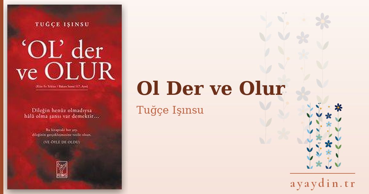 Ol Der ve Olur - Tuğçe Işınsu kitap alıntıları ve sözleri