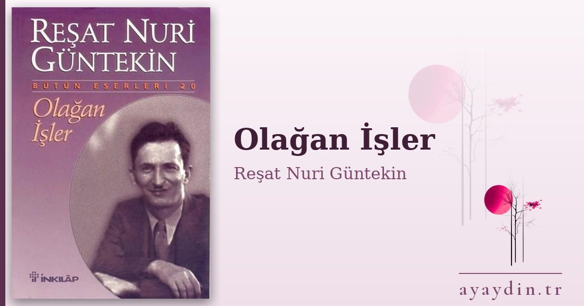 Olağan İşler - Reşat Nuri Güntekin kitap alıntıları ve sözleri
