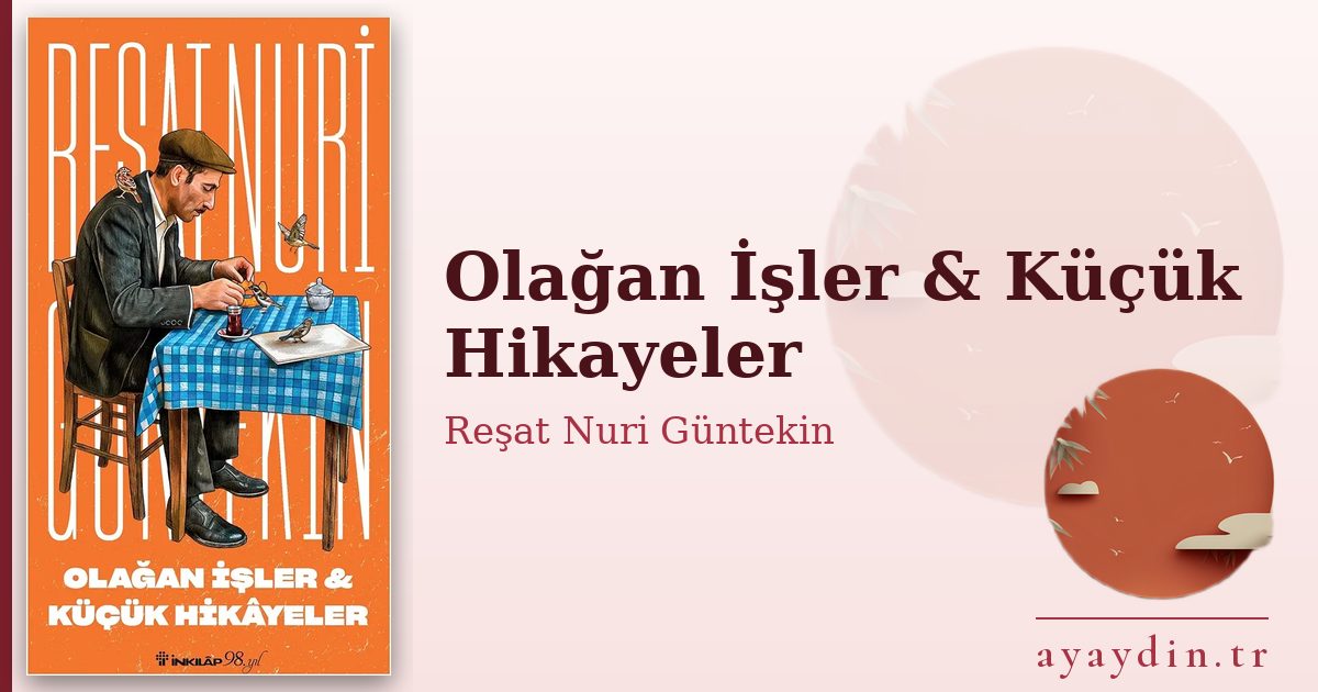 Olağan İşler & Küçük Hikayeler - Reşat Nuri Güntekin kitap alıntıları ve sözleri