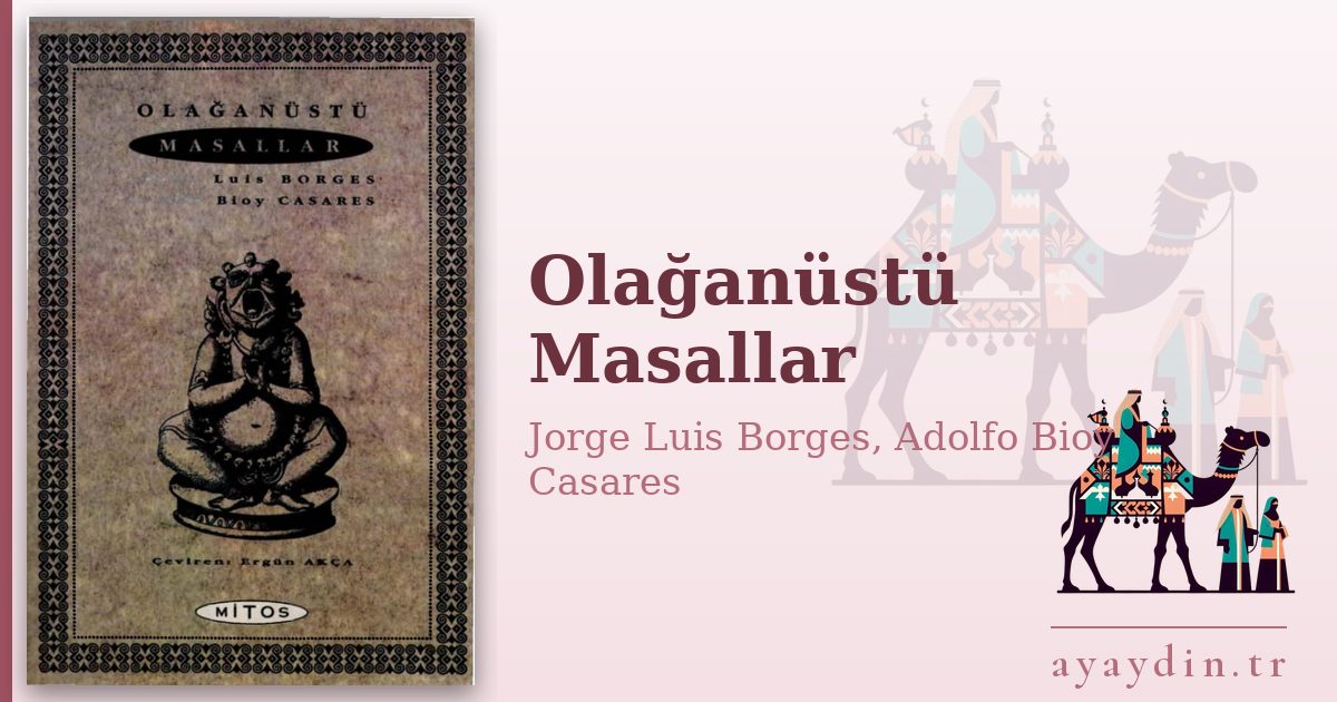 Olağanüstü Masallar - Jorge Luis Borges, Adolfo Bioy Casares kitap alıntıları ve sözleri