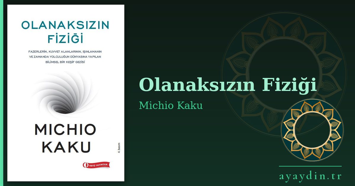 Olanaksızın Fiziği - Michio Kaku kitap alıntıları ve sözleri