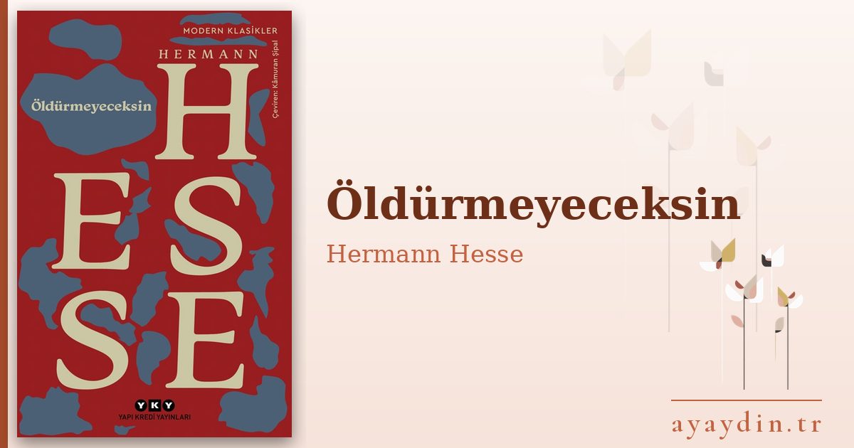 Öldürmeyeceksin - Hermann Hesse kitap alıntıları ve sözleri