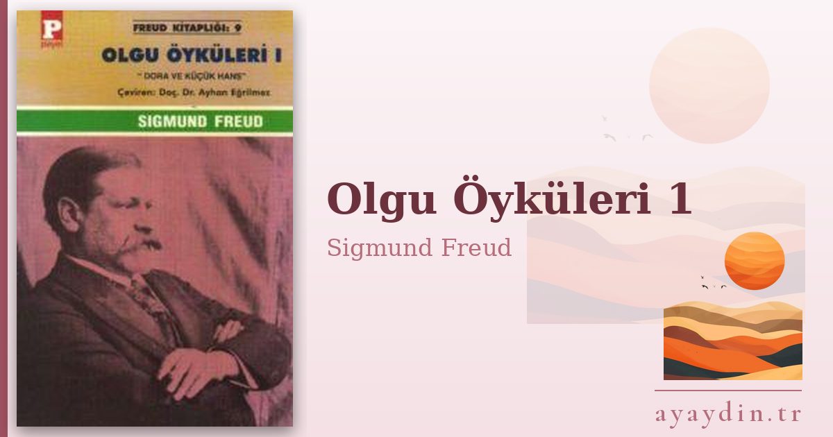 Olgu Öyküleri 1 - Sigmund Freud kitap alıntıları ve sözleri