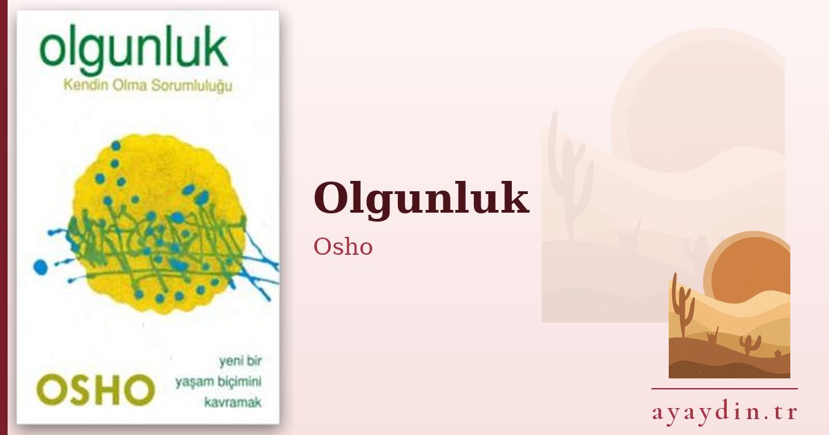 Olgunluk - Osho kitap alıntıları ve sözleri