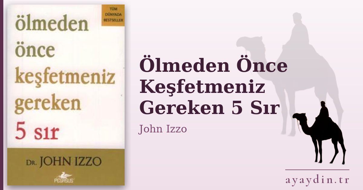 Ölmeden Önce Keşfetmeniz Gereken 5 Sır - John Izzo kitap alıntıları ve sözleri