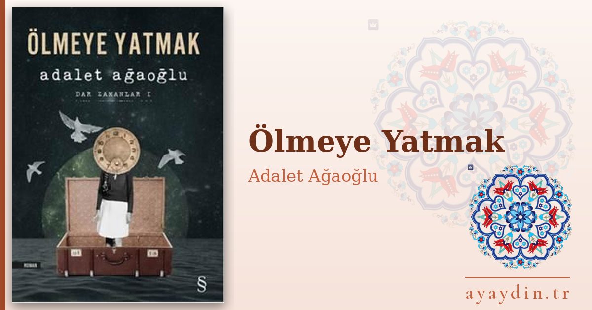 Ölmeye Yatmak - Adalet Ağaoğlu kitap alıntıları ve sözleri