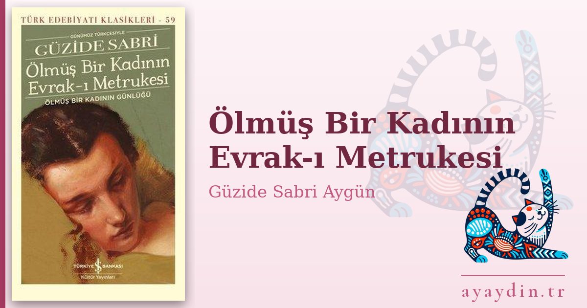 Ölmüş Bir Kadının Evrak-ı Metrukesi - Güzide Sabri Aygün kitap alıntıları ve sözleri