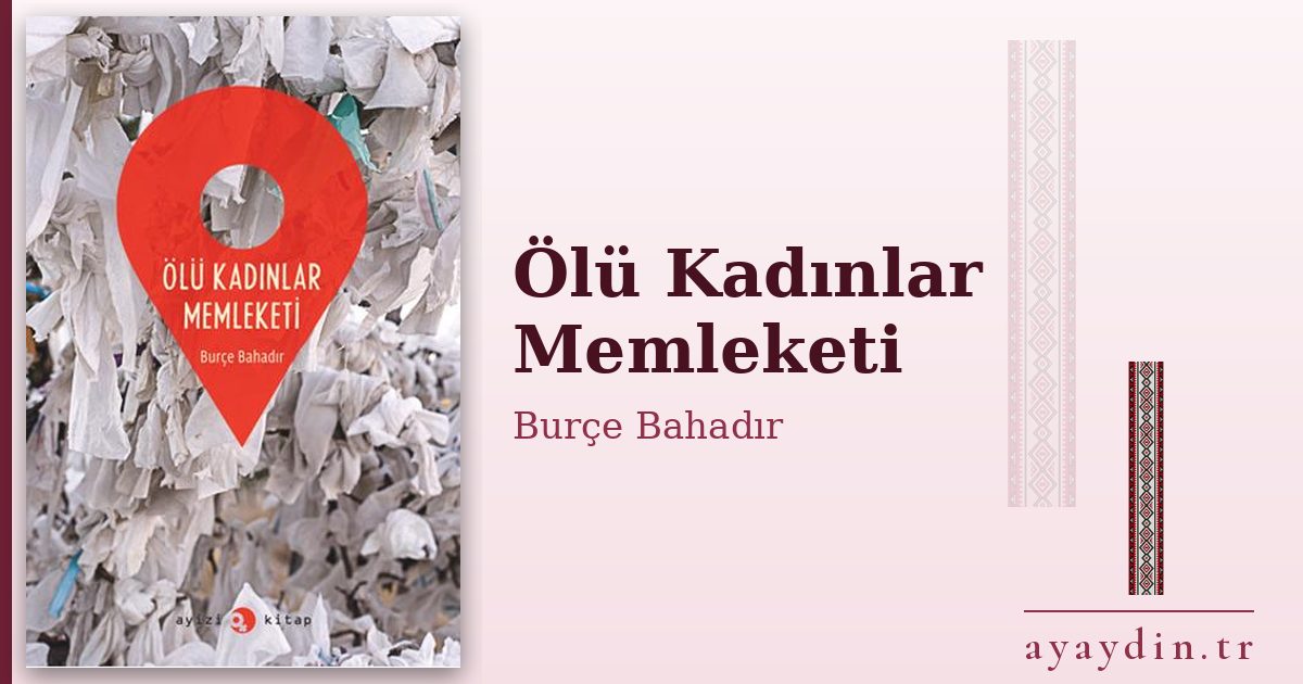 Ölü Kadınlar Memleketi - Burçe Bahadır kitap alıntıları ve sözleri